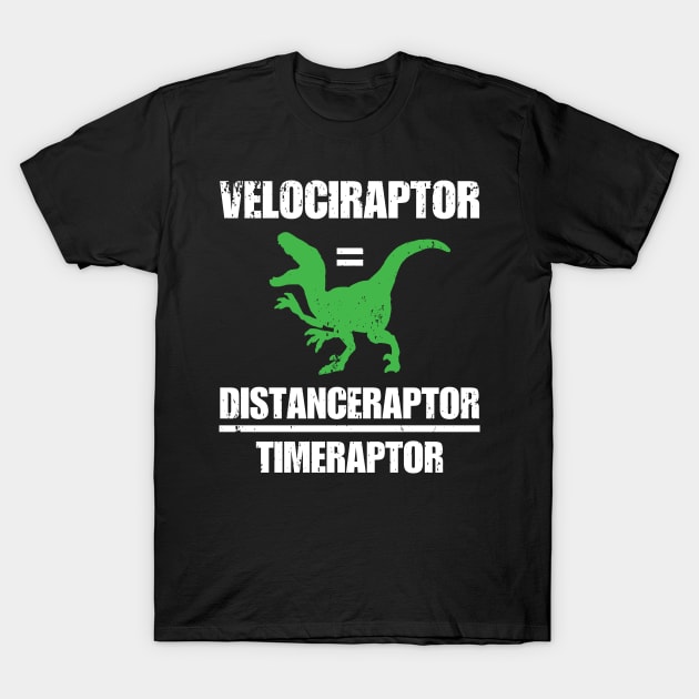 Velociraptor Equals Distance Over Time Raptor T-Shirt by Tracy